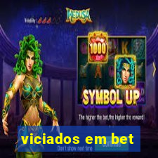 viciados em bet